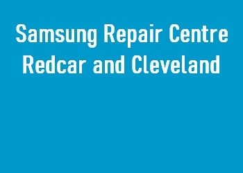 Samsung Repair Centre Redcar and Cleveland