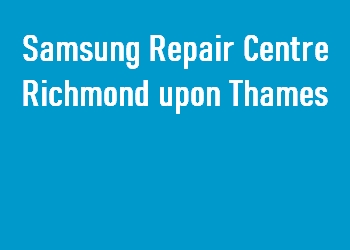 Samsung Repair Centre Richmond upon Thames