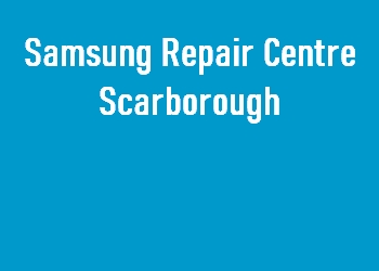 Samsung Repair Centre Scarborough