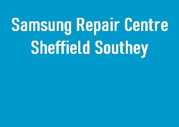 Samsung Repair Centre Sheffield Southey