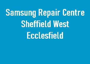 Samsung Repair Centre Sheffield West Ecclesfield