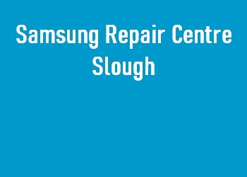 Samsung Repair Centre Slough