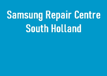 Samsung Repair Centre South Holland