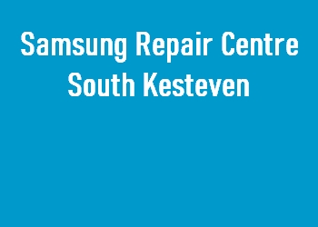 Samsung Repair Centre South Kesteven