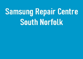 Samsung Repair Centre South Norfolk