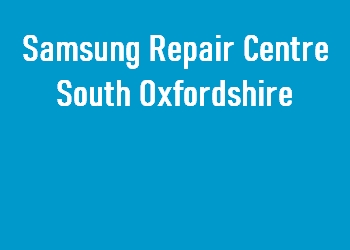 Samsung Repair Centre South Oxfordshire