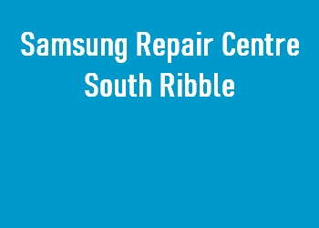 Samsung Repair Centre South Ribble