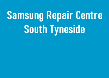 Samsung Repair Centre South Tyneside