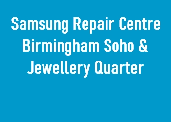 Samsung Repair Centre Birmingham Soho & Jewellery Quarter
