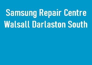 Samsung Repair Centre Walsall Darlaston South