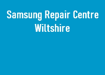 Samsung Repair Centre Wiltshire