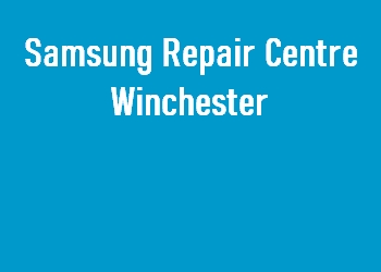 Samsung Repair Centre Winchester