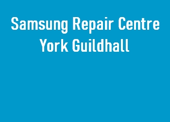 Samsung Repair Centre York Guildhall