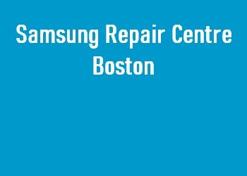 Samsung Repair Centre Boston