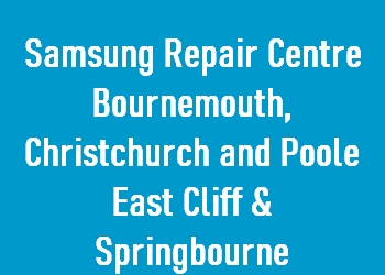 Samsung Repair Centre Bournemouth, Christchurch and Poole East Cliff & Springbourne