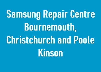 Samsung Repair Centre Bournemouth, Christchurch and Poole Kinson