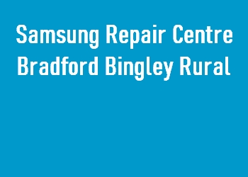 Samsung Repair Centre Bradford Bingley Rural