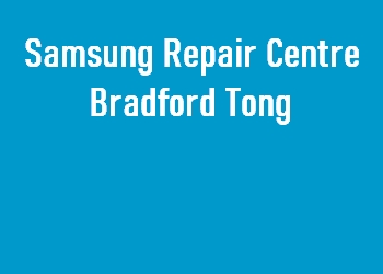 Samsung Repair Centre Bradford Tong