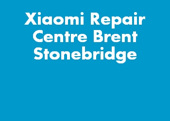Xiaomi Repair Centre Brent Stonebridge