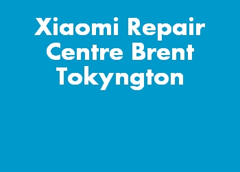 Xiaomi Repair Centre Brent Tokyngton