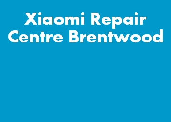 Xiaomi Repair Centre Brentwood