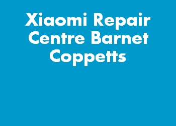 Xiaomi Repair Centre Barnet Coppetts