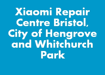 Xiaomi Repair Centre Bristol, City of Hengrove and Whitchurch Park