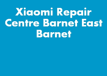 Xiaomi Repair Centre Barnet East Barnet