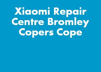 Xiaomi Repair Centre Bromley Copers Cope