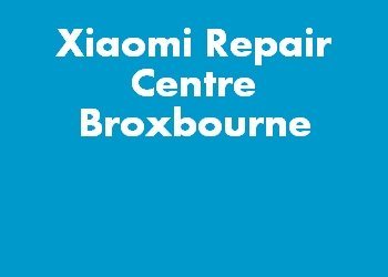 Xiaomi Repair Centre Broxbourne