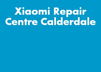 Xiaomi Repair Centre Calderdale