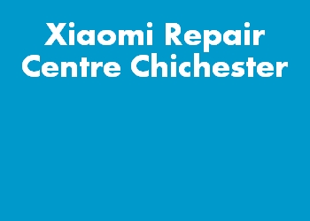Xiaomi Repair Centre Chichester