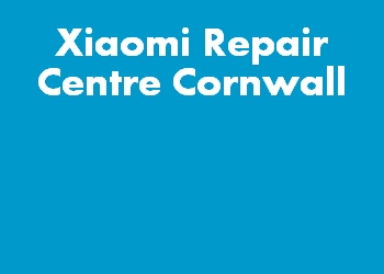 Xiaomi Repair Centre Cornwall