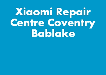 Xiaomi Repair Centre Coventry Bablake