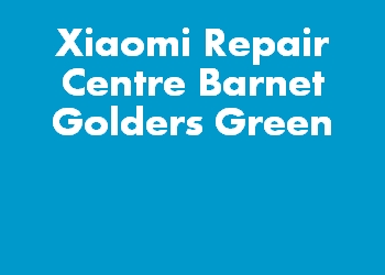 Xiaomi Repair Centre Barnet Golders Green