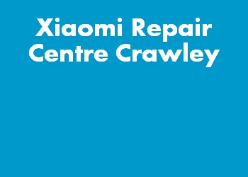 Xiaomi Repair Centre Crawley