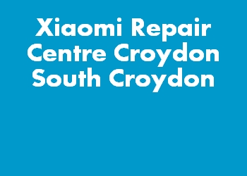 Xiaomi Repair Centre Croydon South Croydon