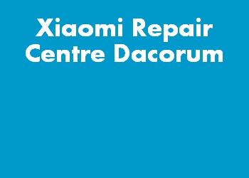 Xiaomi Repair Centre Dacorum