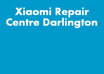 Xiaomi Repair Centre Darlington