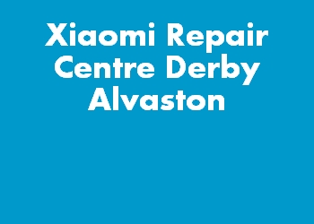 Xiaomi Repair Centre Derby Alvaston