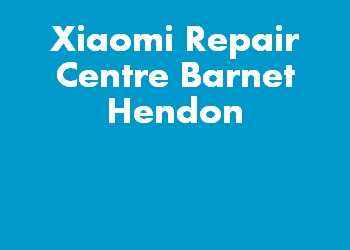 Xiaomi Repair Centre Barnet Hendon