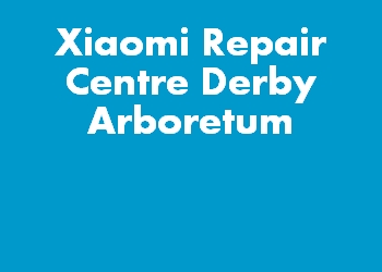 Xiaomi Repair Centre Derby Arboretum