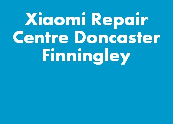 Xiaomi Repair Centre Doncaster Finningley