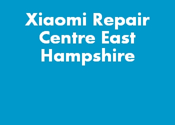 Xiaomi Repair Centre East Hampshire