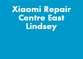 Xiaomi Repair Centre East Lindsey