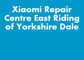 Xiaomi Repair Centre East Riding of Yorkshire Dale