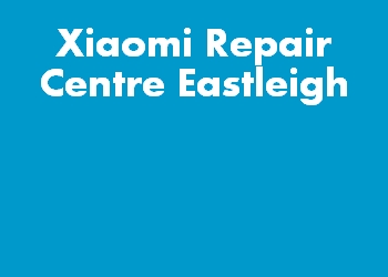 Xiaomi Repair Centre Eastleigh