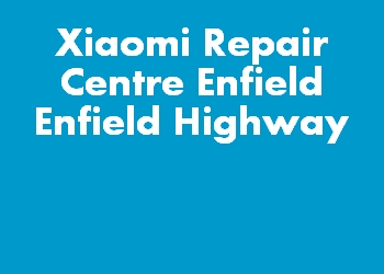 Xiaomi Repair Centre Enfield Enfield Highway