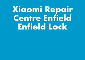 Xiaomi Repair Centre Enfield Enfield Lock