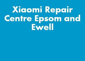 Xiaomi Repair Centre Epsom and Ewell